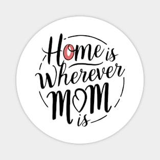 Home Is Wherever Mom Is Magnet